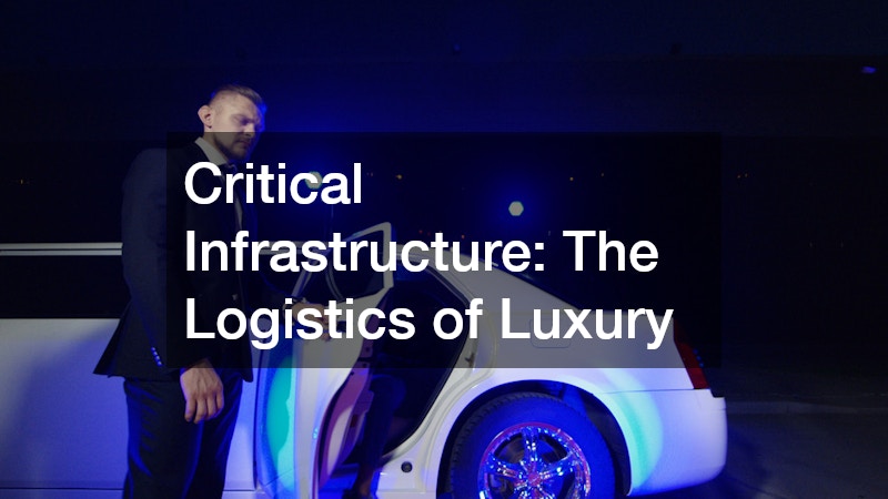 Critical Infrastructure: The Logistics of Luxury