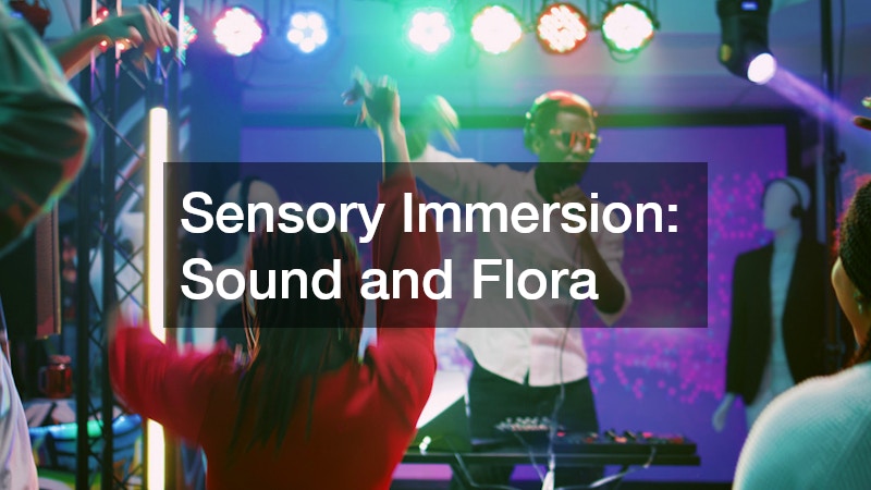 Sensory Immersion: Sound and Flora