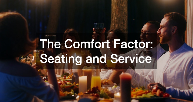 The Comfort Factor: Seating and Service