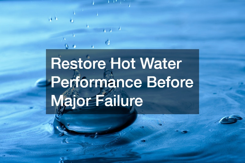 Restore Hot Water Performance Before Major Failure