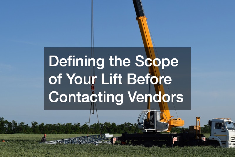 Defining the Scope of Your Lift Before Contacting Vendors