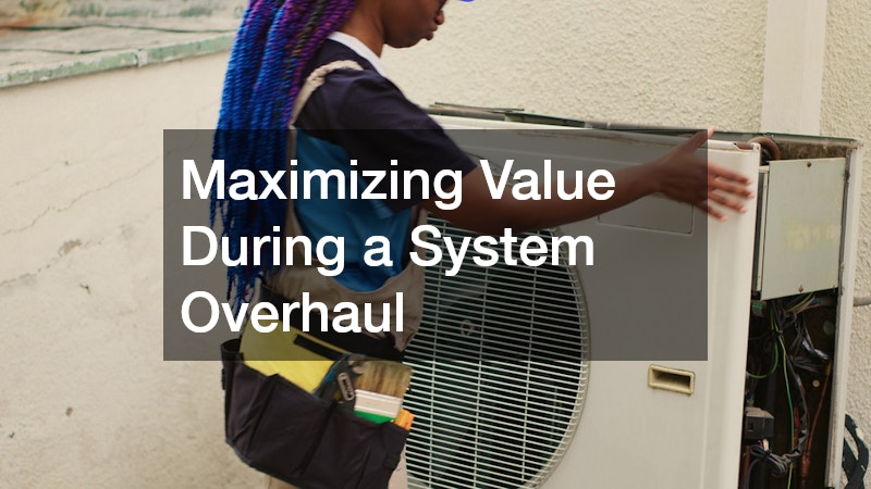 Maximizing Value During a System Overhaul