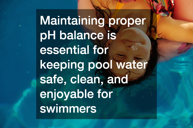 Maintaining proper pH balance is essential for keeping pool water safe, clean, and enjoyable for swimmers