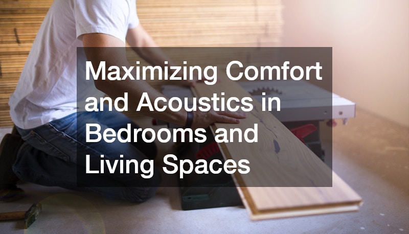 Maximizing Comfort and Acoustics in Bedrooms and Living Spaces