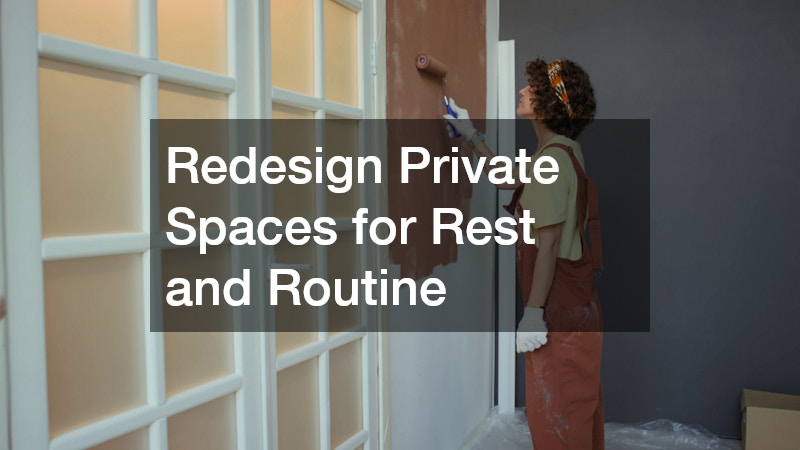 Redesign Private Spaces for Rest and Routine