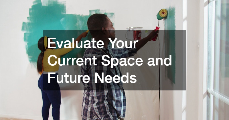 Evaluate Your Current Space and Future Needs