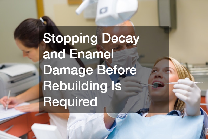Stopping Decay and Enamel Damage Before Rebuilding Is Required