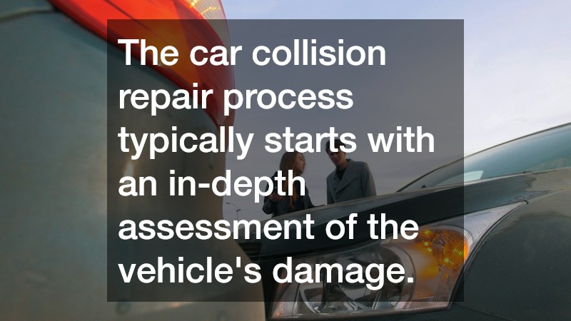 The car collision repair process typically starts with an in-depth assessment of the vehicle