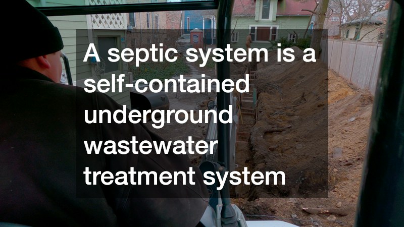 A septic system is a self-contained underground wastewater treatment system