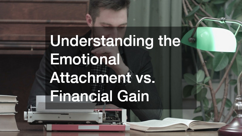 Understanding the Emotional Attachment vs. Financial Gain