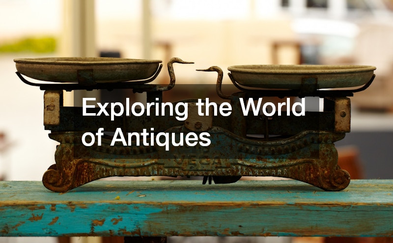 Exploring the World of Antiques