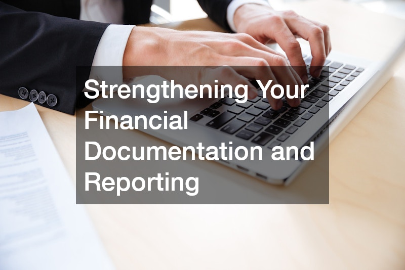 Strengthening Your Financial Documentation and Reporting