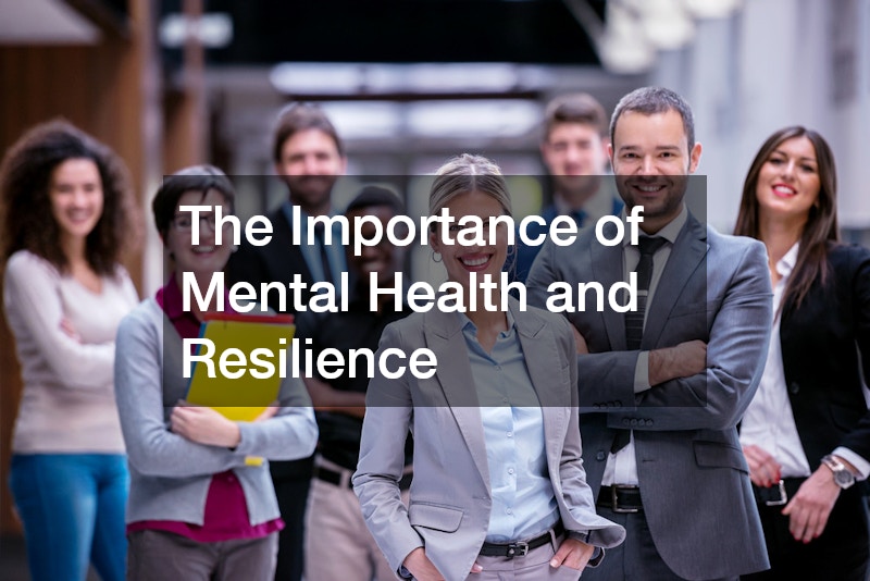 The Importance of Mental Health and Resilience