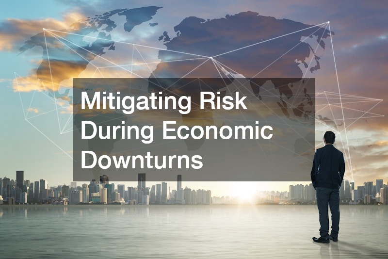 Mitigating Risk During Economic Downturns