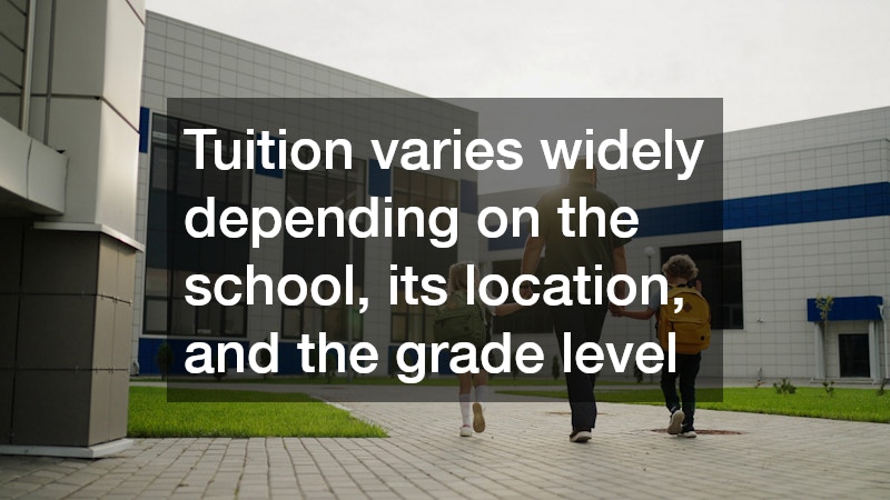 Tuition varies widely depending on the school, its location, and the grade level