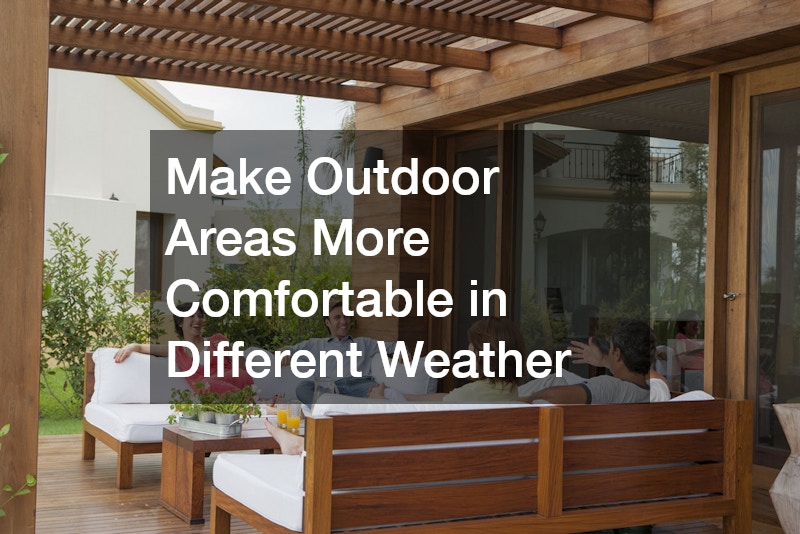 Make Outdoor Areas More Comfortable in Different Weather