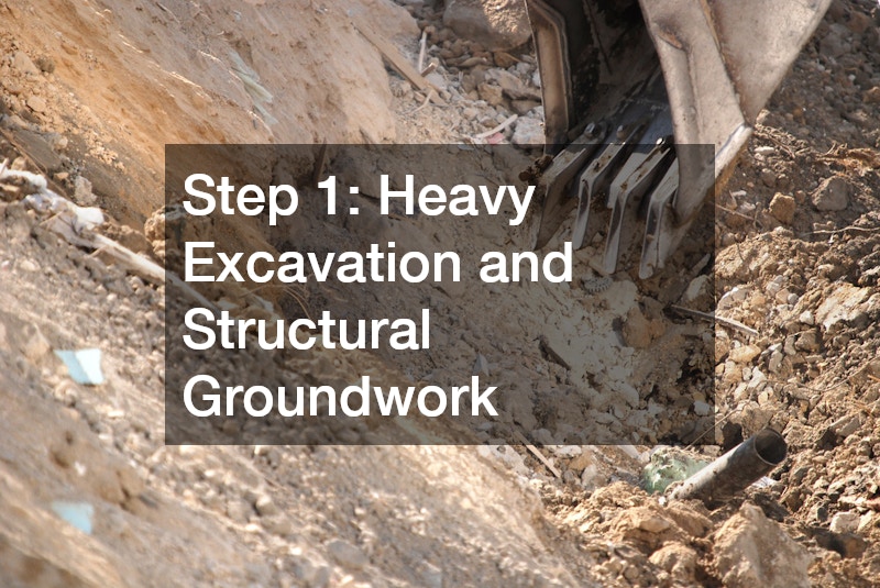 Step 1: Heavy Excavation and Structural Groundwork