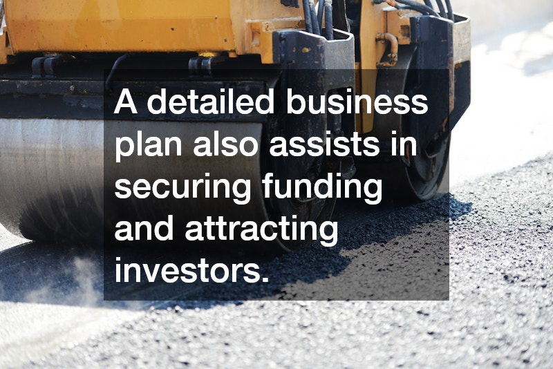 A detailed business plan also assists in securing funding and attracting investors.