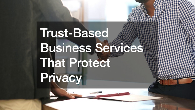 Trust-Based Business Services That Protect Privacy
