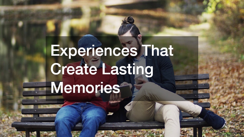 Experiences That Create Lasting Memories