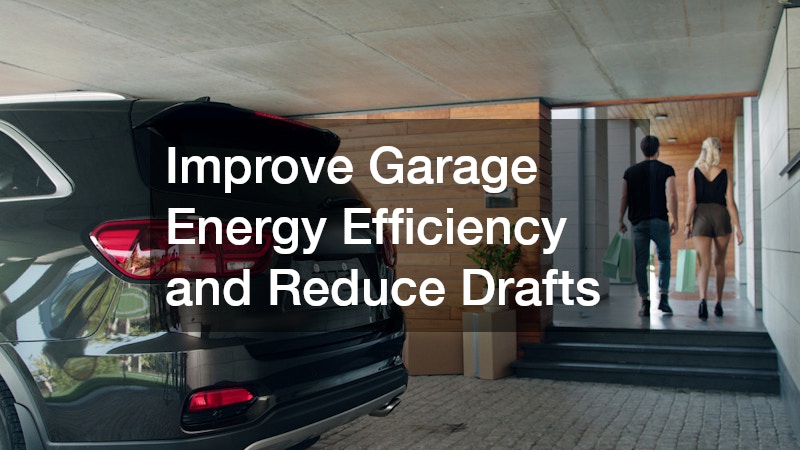 Improve Garage Energy Efficiency and Reduce Drafts