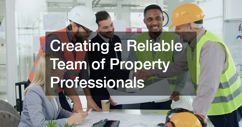 Creating a Reliable Team of Property Professionals