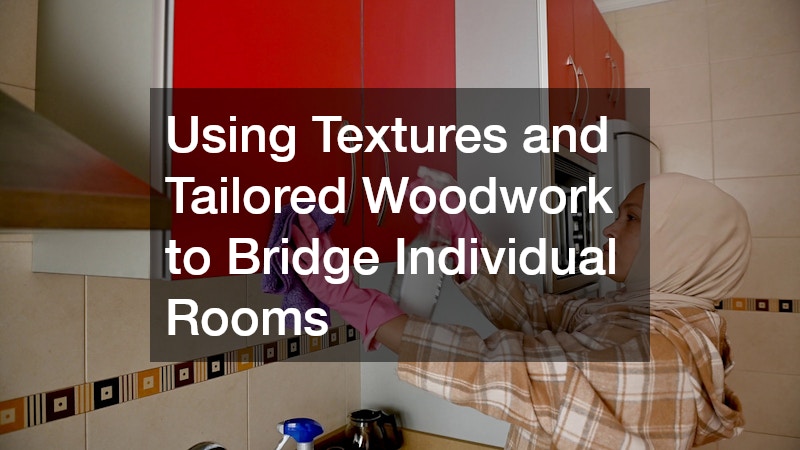 Using Textures and Tailored Woodwork to Bridge Individual Rooms