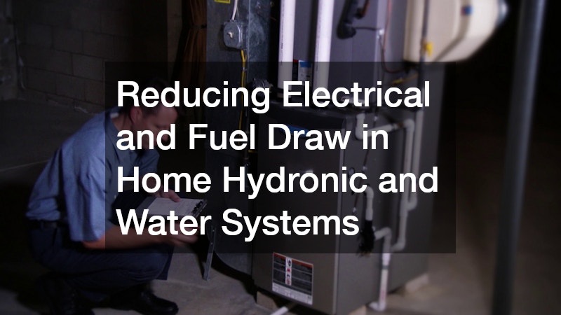 Reducing Electrical and Fuel Draw in Home Hydronic and Water Systems