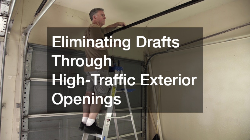 Eliminating Drafts Through High-Traffic Exterior Openings