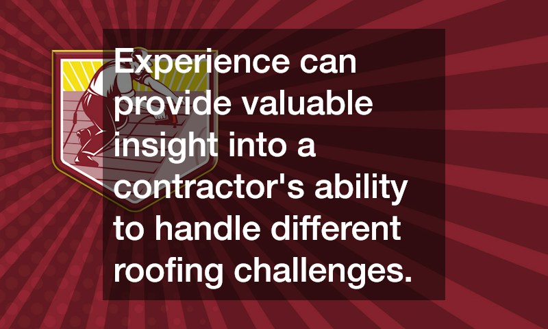 Experience can provide valuable insight into a contractor