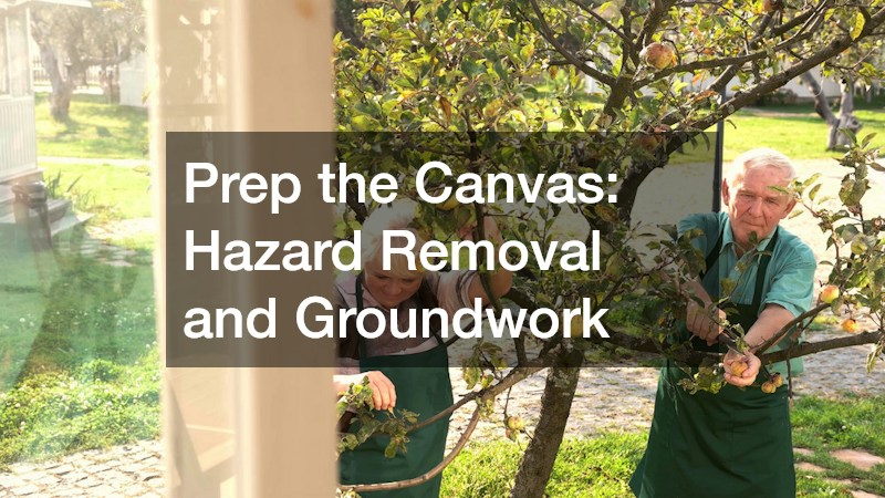 Prep the Canvas: Hazard Removal and Groundwork