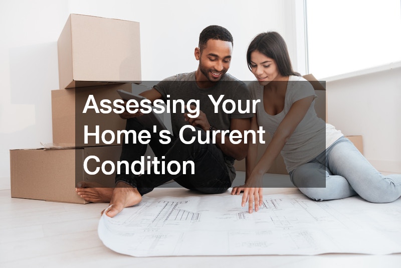 Assessing Your Home’s Current Condition