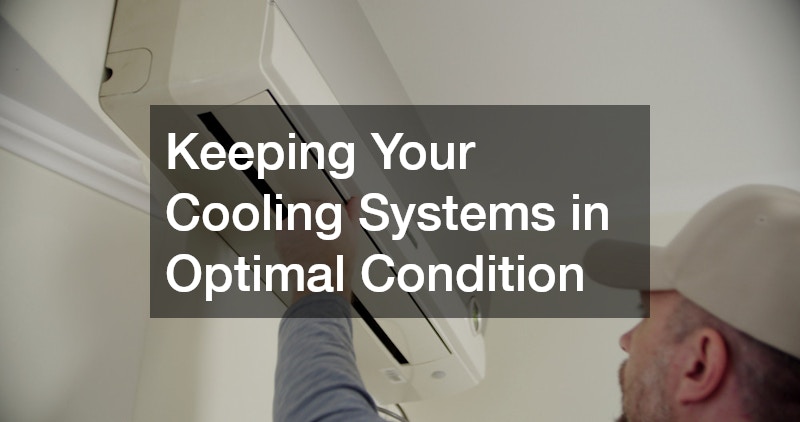 Keeping Your Cooling Systems in Optimal Condition