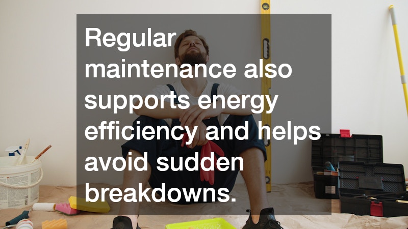 Regular maintenance also supports energy efficiency and helps avoid sudden breakdowns.