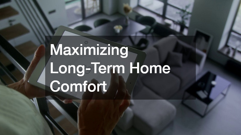 Maximizing Long-Term Home Comfort