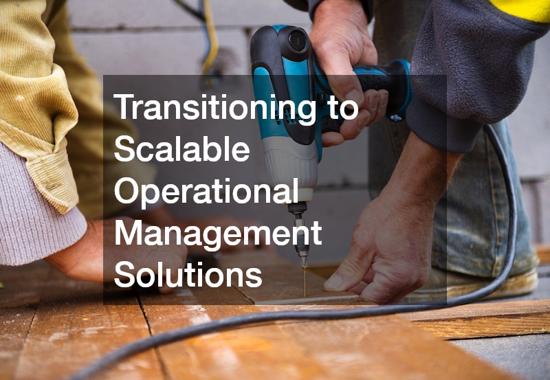Transitioning to Scalable Operational Management Solutions