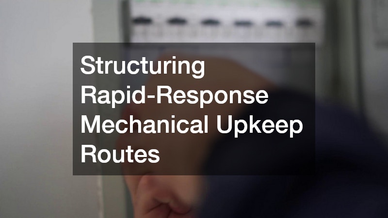Structuring Rapid-Response Mechanical Upkeep Routes