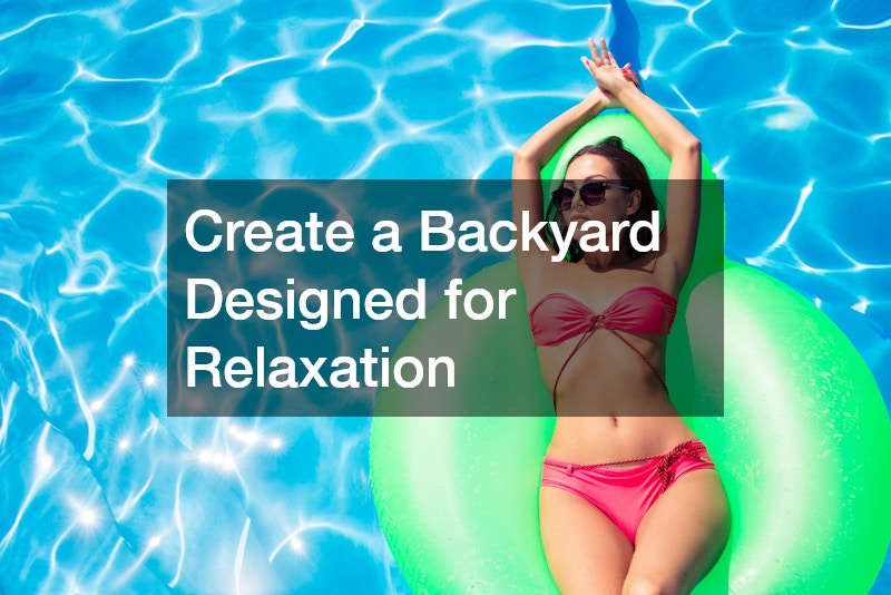 Create a Backyard Designed for Relaxation