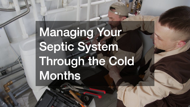 Managing Your Septic System Through the Cold Months