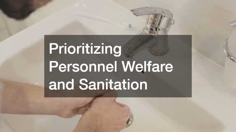 Prioritizing Personnel Welfare and Sanitation