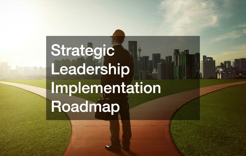 Strategic Leadership Implementation Roadmap
