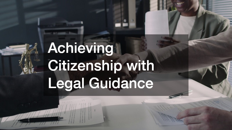 Achieving Citizenship with Legal Guidance