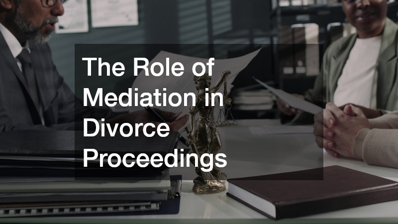 The Role of Mediation in Divorce Proceedings