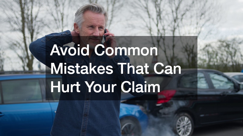 Avoid Common Mistakes That Can Hurt Your Claim
