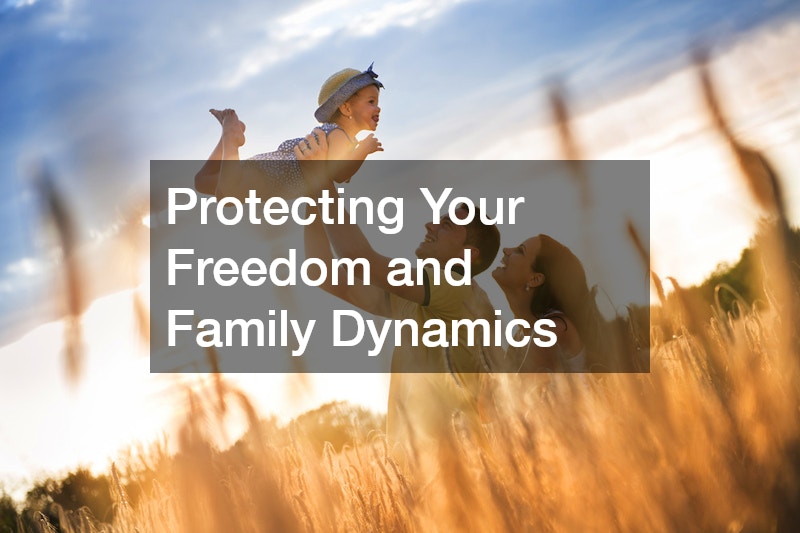 Protecting Your Freedom and Family Dynamics