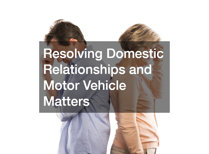 Resolving Domestic Relationships and Motor Vehicle Matters