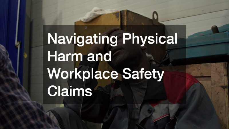 Navigating Physical Harm and Workplace Safety Claims
