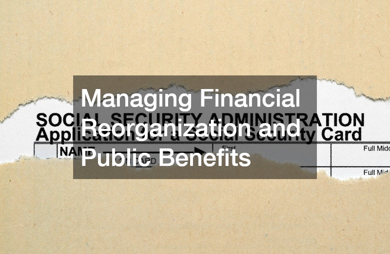 Managing Financial Reorganization and Public Benefits