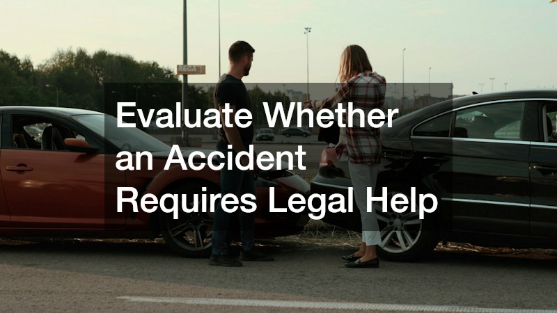 Evaluate Whether an Accident Requires Legal Help