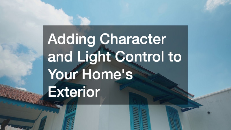 Adding Character and Light Control to Your Home’s Exterior
